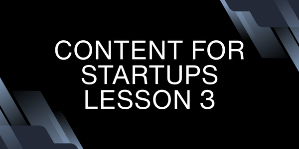 Content for Startups Lesson 3