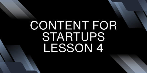 Content for Startups Lesson 4